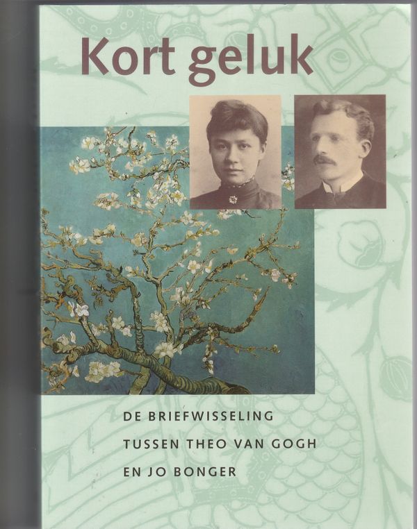 Kort geluk de briefwisseling tussen Theo van Gogh en Jo Bonger