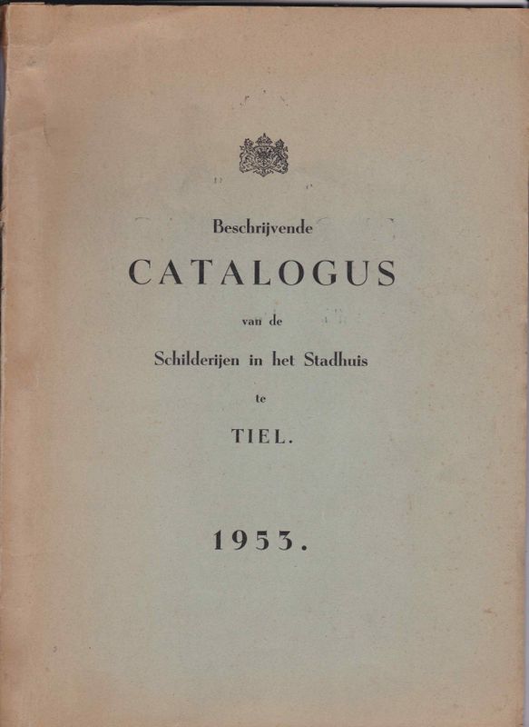 Beschrijvende Catalogus van de Schilderijen in het Stadhuis te Tiel