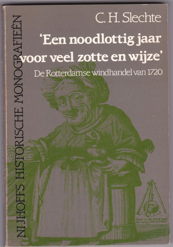 Een noodlottig jaar voor veel zotte en wijze De Rotterdamse windhandel van 1720