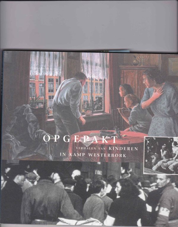 Opgepakt Verhalen van kinderen in kamp Westerbork