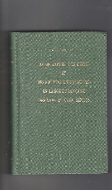 Bibliographie des Bibles et des Nouveaux Testaments en langue Française des XVme-XVIme siècles