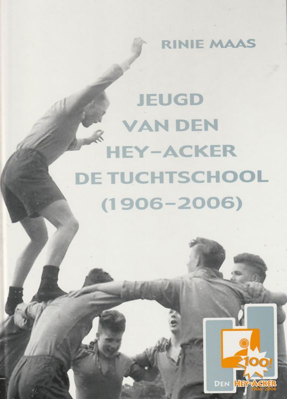 Jeugd van den Hey-Acker de tuchtschool 1906-2006