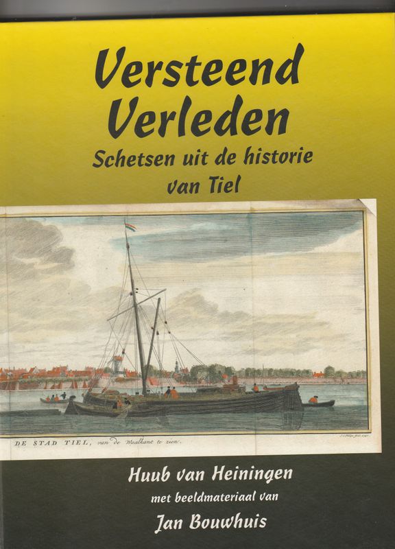 Versteend Verleden Schetsen uit de historie van Tiel