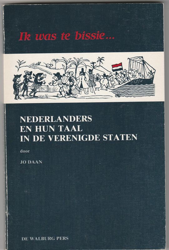 Ik was te bissie Nederlanders en hun taal in de Verenigde Staten