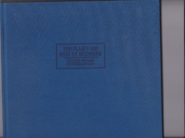 Een plaats van rust en bezinning 100 jaar Nieuwe Oosterbegraafplaats