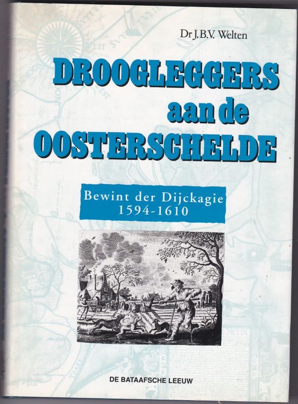 Droogleggers aan de Oosterschelde Bewint der Dijckagie 1594-1610