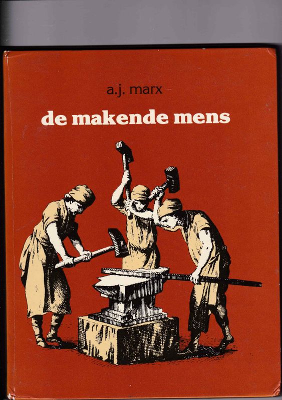 De makende mens Rond de geschiedenis van de metaalbewerker