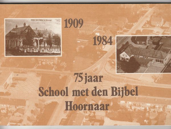 75 Jaar School met den Bijbel Hoornaar 1909-1984